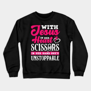 With Jesus In Her Heart Scissors In Her Hand Hairdresser Crewneck Sweatshirt